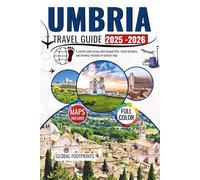 Umbria Travel Guide 2025 - 2026: A soulful path across olive draped hills, rustic kitchens, and timeless festivals of central Italy