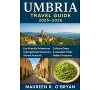 Umbria Travel Guide 2025-2026: Eco-Friendly Adventures, Culinary Gems, Unforgettable Itineraries, Sustainable Paths, Vibrant Festivals, and Hidden Treasures