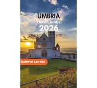 UMBRIA Travel Guide 2026: A Refined Companion to Umbria's Timeless Charm, Culinary Delights, and Cultural Legacy