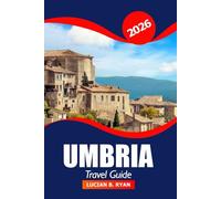 Umbria Travel Guide 2026: Discover Hidden Gems, Scenic Villages, Local Cuisine, Historic Landmarks and Adventure in Italy