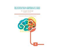 Umesh Pal Singh The Physiological Essentials of Yogic Relaxat (Copertina rigida)
