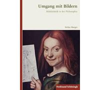 Umgang mit Bildern. Bilddidaktik in der Philosophie