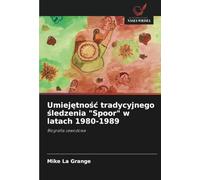 Umiejętność tradycyjnego śledzenia "Spoor" w latach 1980-1989: Biografia zawodowa