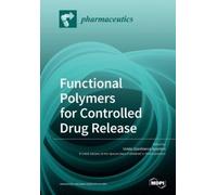 Umile Gianfranco Spizzi Functional Polymers for Controlled Drug Rele (Tascabile)