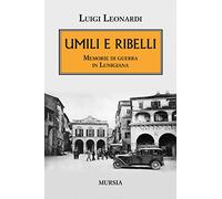 Umili e ribelli: Memorie di guerra in Lunigiana