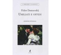 Umiliati e offesi. Ediz. integrale