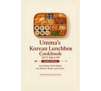 UMMA’S KOREAN LUNCHBOX COOKBOOK: Easy Bento-Style Meals for School, Work, And Travel