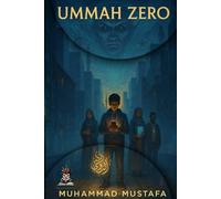 Ummah Zero: The Ummah is gone. Only one boy remembers.