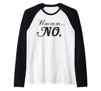 Ummm Nessuna Dichiarazione audace Design umoristico Maglia con Maniche Raglan