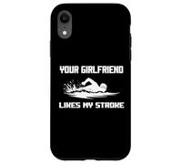 Umorismo adulto La tua ragazza ama il mio ictus Nuotatori Divertente Custodia per iPhone XR