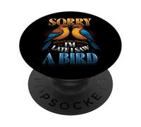 Umorismo birdwatching Scusa Sono in ritardo Ho visto un uccello PopSockets PopGrip Adesivo