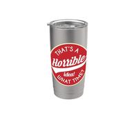 Umorismo cattiva idea: QUESTA È UN'idea orribile! CHE ORA? Sarcasmo Bicchiere termico in acciaio inox doppia parete
