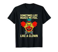 Umorismo da clown a volte la vita si sente come un clown scherzo amanti Maglietta