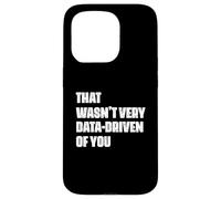 Umorismo degli analisti di dati che non era molto guidato dai dati da te Custodia per iPhone 15 Pro