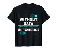 Umorismo dei Data Scientist Senza analisi delle statistiche dei Dati Maglietta