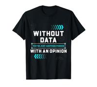 Umorismo dei Data Scientist Senza analisi delle statistiche dei Dati Maglietta con Stampa Grafica Economica