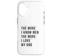Umorismo del cane I Love My Dog More Than Men Saying Custodia per iPhone 16