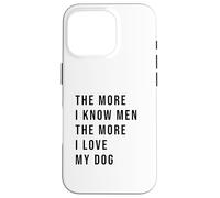 Umorismo del cane I Love My Dog More Than Men Saying Custodia per iPhone 16 Pro
