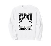 Umorismo di Programmazione Non Esiste Un Cloud Computer di qualcun Altro Felpa