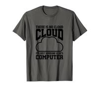 Umorismo di Programmazione Non Esiste Un Cloud Computer di qualcun Altro Maglietta