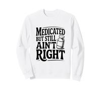 Umorismo Divertente medicato ma Non è Ancora Giusto Felpa