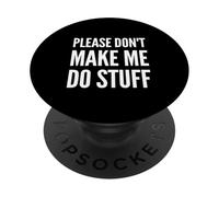 Umorismo divertente per persone divertenti per favore non farmi fare cose PopSockets PopGrip Adesivo
