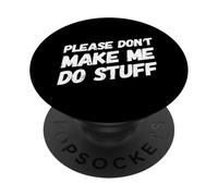 Umorismo divertente per persone divertenti per favore non farmi fare cose PopSockets PopGrip Adesivo