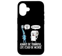 Umorismo divertente Sii sempre grato La vita potrebbe essere peggio Custodia per iPhone 16