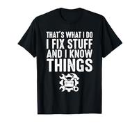 Umorismo Divertente That's What I Do I Fix Stuff And I Know Things Maglietta