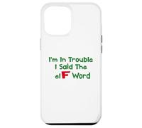 Umorismo natalizio I'm In Trouble Said The Elf Word Custodia per iPhone 12 Pro Max