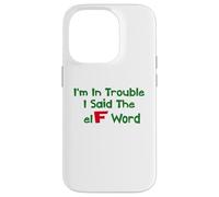 Umorismo natalizio I'm In Trouble Said The Elf Word Custodia per iPhone 14 Pro