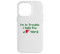 Umorismo natalizio I'm In Trouble Said The Elf Word Custodia per iPhone 14 Pro Max