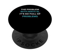 Umorismo per gli amanti della matematica Il problema con la matematica è pieno di problemi PopSockets PopGrip Adesivo