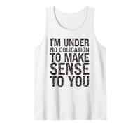 Umorismo Sarcastico Non Ho alcun obbligo di Avere Un Senso per Te Canotta