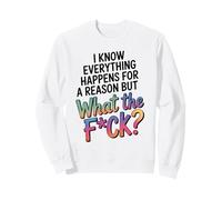 Umoristico Tutto Accade per Una Ragione Dicendo Grafico WTF Felpa