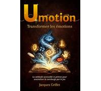 Umotion - Transformer les émotions: La méthode accessible et précise pour neutraliser la surcharge par le jeu