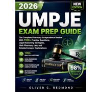 UMPJE 2026 EXAM PREP GUIDE: The Complete Pharmacy Jurisprudence Review With 1100+ Practice Questions, Legal Reasoning Strategies, Utah Pharmacy Law, and Detailed Answer Explanations
