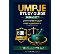 UMPJE STUDY GUIDE 2026-2027: Comprehensive Review of Federal and State Pharmacy Law with Flashcards, High-Yield Summaries, 600+ Practice Questions and Full-Length Simulated Exam