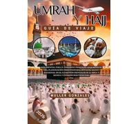 Umrah y Hajj Guía de viaje 2026: Guía esencial para el peregrino primerizo: requisitos de visa, planificación presupuestaria, rituales, salud y ... Meca y Medina y consejos prácticos para 2026