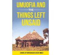 Umuofia and the Things Left Unsaid: A Novel