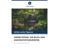 UMWELTETHIK: EIN BLICK VON UNIVERSITÄTSDOZENTEN: Eine theoretische Annäherung