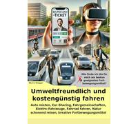 Umweltfreundlich und kostengünstig fahren: Auto mieten, Car-Sharing, Fahrgemeinschaften, Elektro-Fahrzeuge, Fahrrad fahren, Natur schonend reisen, kreative Fortbewegungsmittel