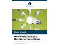 Umweltfreundliche Restaurantgestaltung: Eine Studie zur Umsetzung der LEED-Zertifizierung in der Restaurantgestaltung