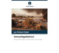 Umweltgefahren: Herausforderungen, Auswirkungen und Lösungen
