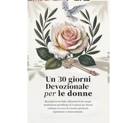 Un 30 giorni Devozionale per le donne: Risveglia la tua fede, abbraccia il tuo scopo: devozionali quotidiani di 5 minuti per le donne cristiane che cercano crescita spirituale.