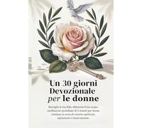 Un 30 giorni Devozionale per le donne: Risveglia la tua fede, abbraccia il tuo scopo: devozionali quotidiani di 5 minuti per le donne cristiane che cercano crescita spirituale.