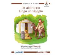 Un abbraccio lungo un viaggio. Alla scoperta dei pilastrelli: testimoni di...