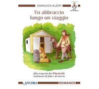 Un abbraccio lungo un viaggio. Alla scoperta dei pilastrelli: testimoni di fede e di storia