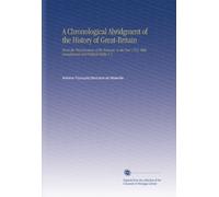 Un abbreviamento cronologico della storia della Grande Gran Bretagna: dalla prima invasione dei romani all'anno 1763. Con tavole genealogiche e politiche V.4