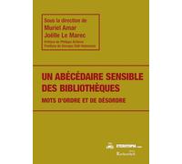 Un abécédaire sensible des bibliothèques: Mots d'ordre et de désordre